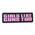 "Girls Like Guns Too" PVC Morale Patch — Pink