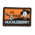 "I'm Your Huckleberry" PVC Morale Patch